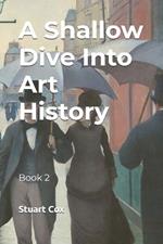 A Shallow Dive Into Art History: Book 2