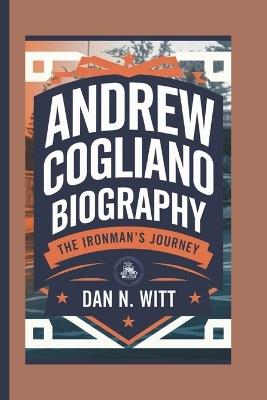 Andrew Cogliano: The Ironman's Journey - Dan N Witt - cover