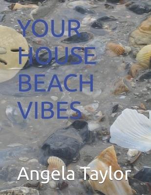 Your House Beach Vibes - Angela Taylor - cover