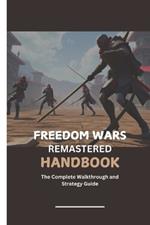 Freedom Wars Remastered Handbook: The Complete Walkthrough and Strategy Guide