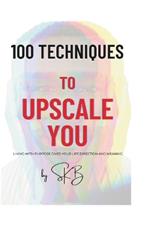 100 Techniques To Upscale You