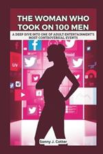 The Woman Who Took on 100 Men: A Deep Dive into One of Adult Entertainment's Most Controversial Events