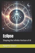 Eclipse: Shaping the Infinite Horizon of AI