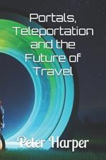 Portals, Teleportation and the Future of Travel