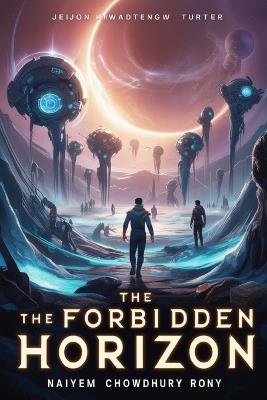 The Forbidden Horizon - Naiyem Chowdhury Rony - cover