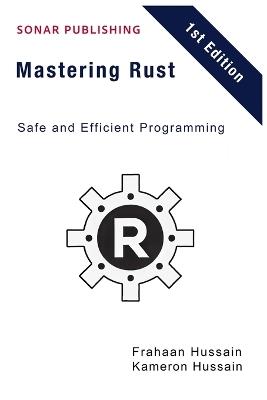 Mastering Rust: Safe and Efficient Programming - Frahaan Hussain,Kameron Hussain - cover