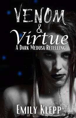 Venom & Virtue: A Dark Medusa Retelling - Emily Klepp - cover
