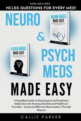Neuro & Psych Meds Made Easy: A Simplified Guide to Neurological and Psychiatric Medications for Nursing Students and Healthcare Providers - Quick and Effective Memorization Through Rhymes - Callie Parker - cover