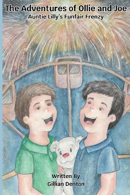 The Adventures of Ollie and Joe: Auntie Lilly's Funfair Frenzy - Gillian Denton - cover