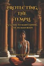 Protecting the Temple: A Guide to Maintaining the Human Body