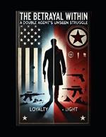 The Betrayal Within: A Double Agent's Unseen Struggle