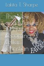 The New and Mature Christian, Becoming A Better Christian