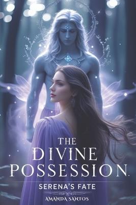 The Divine Possession: Serena's Fate - Amanda Santos - cover