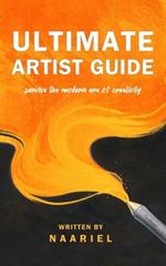 Ultimate Artist Guide: Survive the Modern Era of Creativity