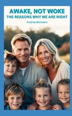 Awake, Not Woke: The Reasons Why We Are Right - Andrea Michelini - cover