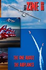ZINE II - The One About The Airplanes: Photo zine, 58 pages, over 80 photos of airplanes including Lancaster, Red Arrows, Patrouille de France, Catalina, RAF Falcons and more.