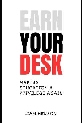 Earn Your Seat: Making Education a Privilege Again: A Bold Call for Reform and Accountability - Liam Henson - cover