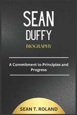 Sean Duffy Biography: A Commitment to Principles and Progress
