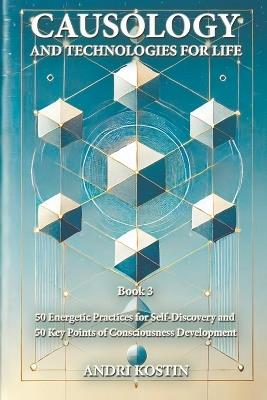 Causology and Technologies for Life: Book 3 - Andri Kostin - cover
