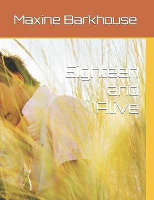 Eighteen and Alive - Maxine Barkhouse - cover