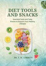 Diet Tools and Snacks: Essential Tools and Tasty Snacks to Support Your Healthy Lifestyle