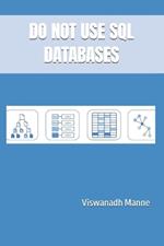 Do Not Use SQL Databases