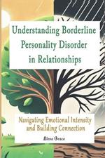 Understanding Borderline Personality Disorder in Relationships: Navigating Emotional Intensity and Building Connection