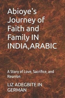 Abioye's Journey of Faith and Family: A Story of Love, Sacrifice, and Reunion - Liz Adegbite - cover