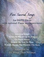 Five Sacred Songs for SATB Choir with optional Piano accompaniment