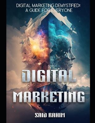 Digital Marketing Demystified: A Guide for Everyone - Said Rahim - cover