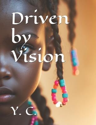 Driven by Vision - Y C - cover