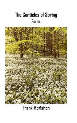 The Canticles of Spring - Frank McMahon - cover