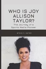Who Is Joy Allison Taylor?: The Journey of a Sports Media Pioneer
