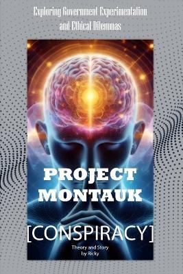 Conspiracy Project Montauk: Exploring Government Experimentation and Ethical Dilemmas - Ricky Indrawan - cover