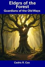 Elders of the Forest: Guardians of the Old Ways