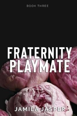Fraternity Playmate: BWWM Enemies To Lovers Romance - Jamila Jasper - cover
