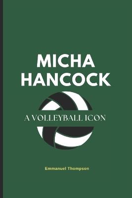 Micha Hancock: A Volleyball Icon - Emmanuel Thompson - cover
