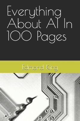 Everything About AI In 100 Pages - Edmond King - cover