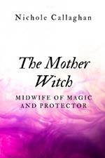 The Mother Witch: Midwife of Magic and Protector