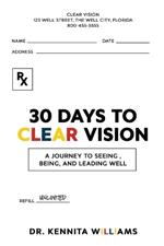 30 Days to Clear Vision: A Journey to Seeing, Being, and Leading Well
