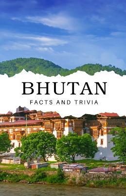 Bhutan Facts and Trivia - Will Easton - cover