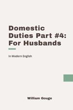 Domestic Duties: Part 4 (For Husbands): Modern, Updated Translation