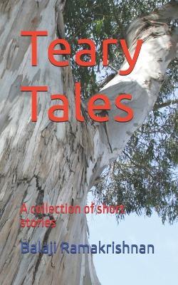 Teary Tales - Part One: A collection of short stories - Balaji Ramakrishnan - cover