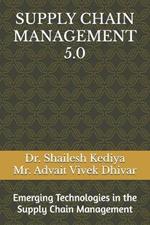 Supply Chain Management 5.0: Emerging Technologies in the Supply Chain Management