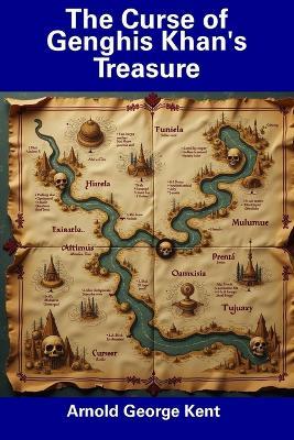 The Curse of Genghis Khan's Treasure - Arnold George Kent - cover