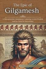 The Epic of Gilgamesh: A Mesopotamian Masterpiece Featuring Ancient Wisdom and the Quest for Immortality