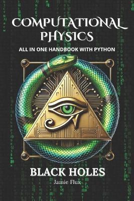 Computational Physics - Black Holes: Comprehensive All in One Handbook With Python - Jamie Flux - cover