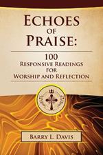 Echoes of Praise: 100 Responsive Readings for Worship and Reflection