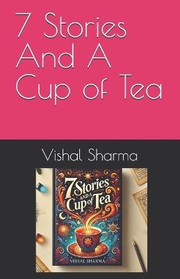 7 Stories And A Cup Of Tea - Vishal Sharma - cover