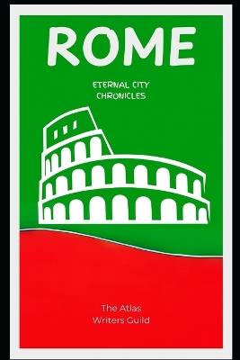 Rome: Eternal City Chronicles. - The Atlas Writers Guild - cover